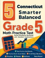 5 Connecticut Smarter Balanced Grade 5 Math Practice Tests: Proven Practice for Top Scores with Detailed Explanations