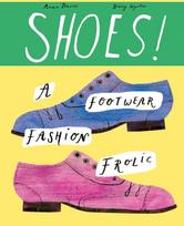 Shoes!: A footwear fashion frolic