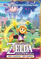 The Legend of Zelda Echoes of Wisdom Strategy Guide Book (Full Color): 100% Unofficial - 100% Helpful Walkthrough