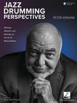 Jazz Drumming Perspectives: Writings, Wisdom, and Musings on the Art of Making Music from Peter Erskine with Online Audio