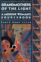 Grandmothers of The Light: A Medicine Womans Sourcebook