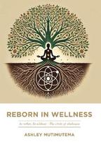 Reborn in Wellness: As within, So without - The circle of wholeness