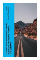 Letters Written During a Short Residence in Sweden, Norway, and Denmark: A Scandinavian Travelogue of Feminist Reflection and Romantic Self-Scrutiny