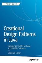 Creational Design Patterns in Java: Designing Flexible, Scalable, and Reliable Software