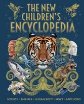 The New Childrens Encyclopedia: Science, Animals, Human Body, Space, and More!