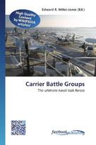Carrier Battle Groups: The ultimate naval task forces
