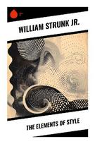 The Elements of Style: A Concise Guide to English Grammar, Plain Prose, Composition, Punctuation, and Clear Revision