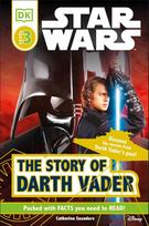 DK Readers L3: Star Wars: The Story of Darth Vader: Discover the Secrets from Darth Vaders Past!