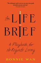 The Life Brief: A Playbook for No-Regrets Living
