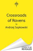 Crossroads of Ravens: A brand-new Witcher novel starring Geralt of Rivia - Now a major Netflix show