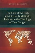 The Role of the Holy Spirit in the God-World Relation in the Theology of Yves Congar