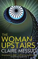The Woman Upstairs: Messuds prose grabs the reader by the collar New York Times Book Review