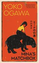 Mina's Matchbox: A tale of friendship and family secrets in 1970s Japan from the International Booker Prize nominated author