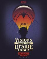 Visions from the Upside Down: A Stranger Things Art Book