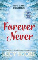 Forever Never: an unmissable and steamy romantic comedy from the author of Things We Never Got Over - Lucy Score