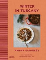 Winter in Tuscany: Amber Guinness brings the heart of Tuscanys cosy autumnal and wintry flavours to your kitchen