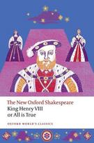 King Henry VIII; Or All Is True: The New Oxford Shakespeare