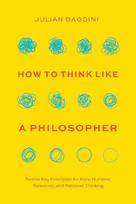 How to Think like a Philosopher: Twelve Key Principles for More Humane, Balanced, and Rational Thinking