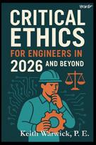 Critical Ethics for Engineers in 2026 and Beyond