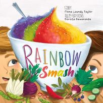 Rainbow Smash: A rhyming, childrens picture book that tackles fussy eaters at meal times - bed time stories to assist imagination and curiosity
