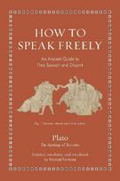 How to Speak Freely: An Ancient Guide to Free Speech and Dissent