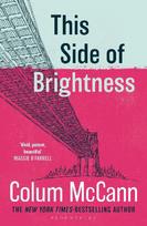 This Side of Brightness: From the New York Times-bestselling, National Book Award-winning, Booker Prize-longlisted author of Apeirogon and Let the Great World Spin