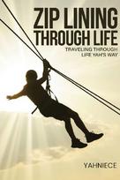 Zip Lining Through Life: Traveling Through Life Yahs Way