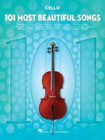 101 Most Beautiful Songs for Cello - Cello Sheet Music with a Library of Classic Pieces - Cello Music Collection for Beginners and Advanced Players