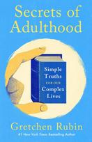 Secrets of Adulthood: Simple Truths for Our Complex Lives