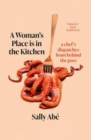 A Womans Place is in the Kitchen: Fantastic, exciting deep dive into kitchen life from one of Britains leading young chefs (Tom Kerridge)
