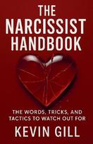 The Narcissist Handbook: Recognise the Narcissist: The Lies, Love Bombing, and Manipulation That Break You