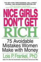 Nice Girls Don't Get Rich: 75 Avoidable Mistakes Women Make with Money