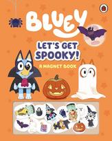 Bluey: Lets Get Spooky: A Magnet Book