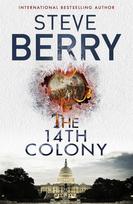 14th Colony: An action-packed and heart-stopping adventure thriller from the New York Times bestselling author