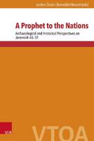 A Prophet to the Nations: Archaeological and Historical Perspectives on Jeremiah 46-51