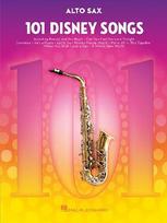 101 Disney Songs for Alto Sax - Saxophone Music Book with Songs from Favorite Movies and Cartoons -