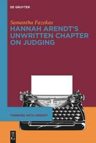 Hannah Arendts Unwritten Chapter on Judging