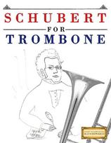Schubert for Trombone: 10 Easy Themes for Trombone Beginner Book