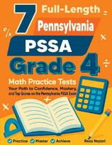 7 Full-Length Pennsylvania PSSA Grade 4 Math Practice Tests: Your Path to Confidence, Mastery, and Top Scores on the Pennsylvania PSSA Exam