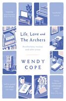 Life, Love and The Archers: recollections, reviews and other prose