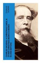 Charles Dickens: A Christmas Carol & Other Christmas Books (5 Books in One Edition): Five Victorian Christmas Tales of Ghosts, Charity, and Redemption