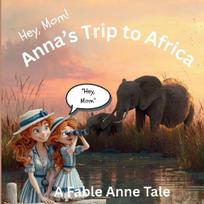 (Hey Mom) Annas Trip to Africa