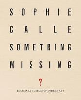 Sophie Calle: Something Missing?