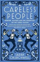 Careless People: Murder, Mayhem and the Invention of The Great Gatsby