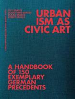 Urbanism as Civic Art: A Handbook of 150 Exemplary German Precedents