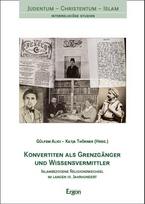 Konvertiten als Grenzgänger und Wissensvermittler: Islambezogene Religionswechsel im langen 19. Jahrhundert