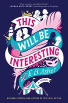 This Will Be Interesting: A Novel