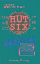 The Hut Six Story: Breaking the Enigma Codes