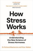 How Stress Works: Understanding the New Science of Stress Hormones