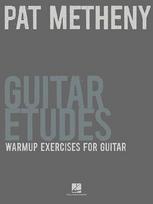 Pat Metheny - Guitar Etudes: Warm-Up Exercises for Guitar Technique Building and Finger Independence Guitar Sheet Music and Tablature Hal Leonard Jazz and Fusion Guitar Method
